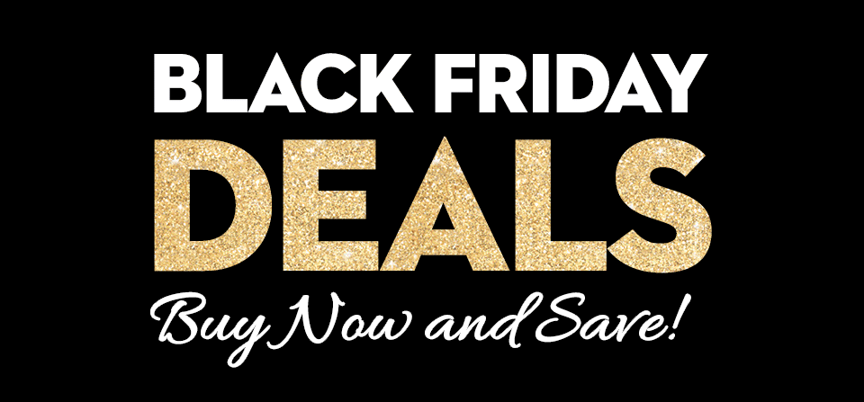 Black Friday Deals - Buy Now and Save!