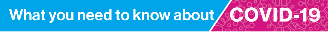 What You Need to Know About COVID-19